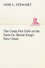 Camp Fire Girls on the Farm Or, Bessie King's New Chum af Jane L Stewart