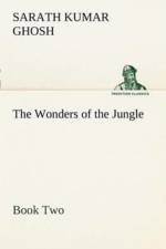 Wonders of the Jungle, Book Two af Sarath Kumar Ghosh