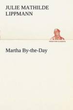 Martha By-the-Day af Julie Mathilde Lippmann