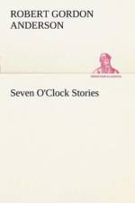 Seven O'Clock Stories af Robert Gordon Anderson