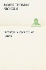 Birdseye Views of Far Lands af James T (James Thomas) Nichols
