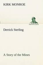 Derrick Sterling A Story of the Mines af Kirk Monroe