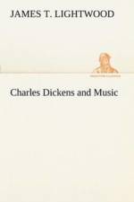 Charles Dickens and Music af James T Lightwood