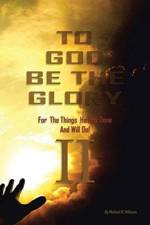 To God Be the Glory for the Things He Has Done and Will Do Part II af Professor Emeritus Michael R (University of Calgary) Williams