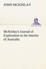 McKinlay's Journal of Exploration in the Interior of Australia af John McKinlay