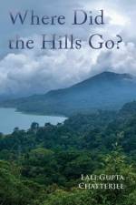 Where Did the Hills Go af Lali Gupta Chatterjee
