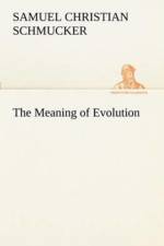 Meaning of Evolution af Samuel Christian Schmucker