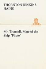 Mr. Trunnell, Mate of the Ship Pirate af T Jenkins (Thornton Jenkins) Hains