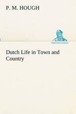 Dutch Life in Town and Country af P M Hough
