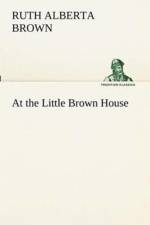 At the Little Brown House af Ruth Alberta Brown
