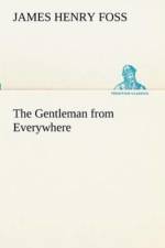 Gentleman from Everywhere af James Henry Foss