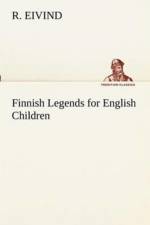 Finnish Legends for English Children af R Eivind