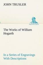 Works of William Hogarth af John Trusler