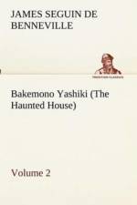 Bakemono Yashiki (The Haunted House), Retold from the Japanese Originals Tales of the Tokugawa, Volume 2 af James S (James Seguin) De Benneville