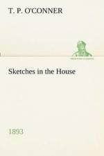Sketches in the House (1893) af T P O'Conner