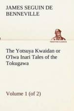 Yotsuya Kwaidan or O'Iwa Inari Tales of the Tokugawa, Volume 1 (of 2) af James S (James Seguin) De Benneville