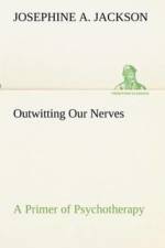 Outwitting Our Nerves A Primer of Psychotherapy af Josephine A Jackson