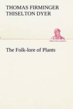 Folk-lore of Plants af T F Thiselton Dyer