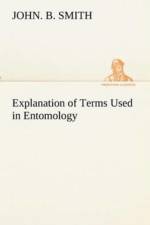 Explanation of Terms Used in Entomology af John B Smith