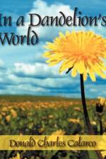 In a Dandelion's World af Donald Charles Calarco