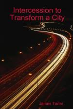 Intercession to Transform a City af James Tarter