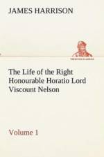 Life of the Right Honourable Horatio Lord Viscount Nelson, Volume 1 af James (University of Edinburgh School of Law) Harrison