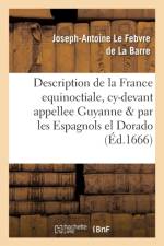 Description de la France Equinoctiale, Cy-Devant Appellee Guyanne, Et Par Les Espagnols, El Dorado af Joseph-Antoine Le Febvre de la Barre