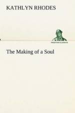 Making of a Soul af Kathlyn Rhodes