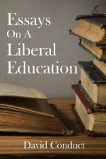Essays on A Liberal Education af David Conduct