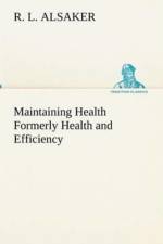 Maintaining Health Formerly Health and Efficiency af R L Alsaker
