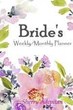 Brides:Weekly/Monthly Planner af Sherry Adepitan