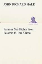 Famous Sea Fights From Salamis to Tsu-Shima