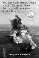 U.S. Navy, U.S. Marine Corps and Mats Aircraft Lost During the Korean War: 2017 Edition af Douglas E. Campbell