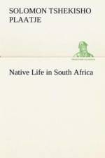 Native Life in South Africa af Sol (Solomon Tshekisho) Plaatje