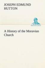 History of the Moravian Church af Joseph Edmund Hutton