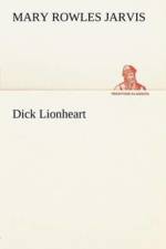 Dick Lionheart af Mary Rowles Jarvis