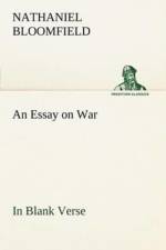 Essay on War, in Blank Verse; Honington Green, a Ballad; the Culprit, an Elegy; and Other Poems, on Various Subjects af Nathaniel Bloomfield