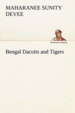 Bengal Dacoits and Tigers af Maharanee Sunity Devee