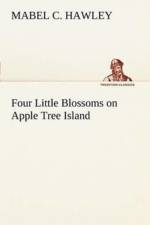 Four Little Blossoms on Apple Tree Island af Mabel C Hawley