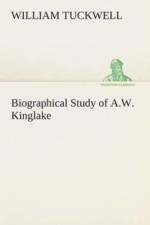 Biographical Study of A.W. Kinglake af William Tuckwell