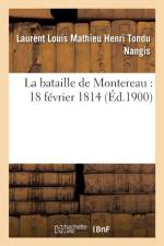 La Bataille de Montereau: 18 Fevrier 1814 af Tondu Nangis