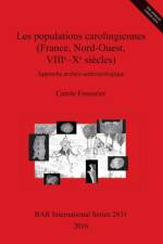 populations carolingiennes (France, Nord-Ouest, VIIIe-Xe siecles) af Carole Fossurier