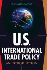 U.S. International Trade Policy af W. Charles Sawyer