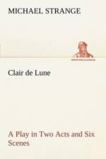 Clair de Lune A Play in Two Acts and Six Scenes af Michael (Roskilde University Denmark) Strange