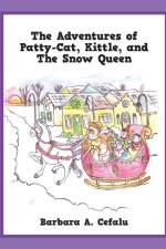 Adventures of Patty-Cat, Kittle, and The Snow Queen af Barbara A Cefalu