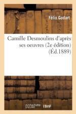 Camille Desmoulins d'Apres Ses Oeuvres 2e Edition af Godart