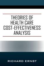 Theories of Health Care Cost-Effectiveness Analysis af Richard (Eth Zurich Switzerland) Ernst