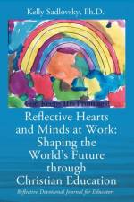 Reflective Hearts and Minds at Work af Kelly Sadlovsky