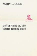 Left at Home or, The Heart's Resting Place af Mary L Code