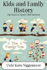 Kids and Family History af Vicki Korn Niggemeyer